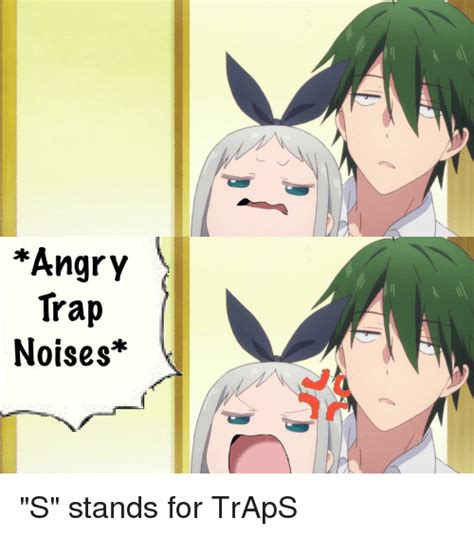 Angry Trap Noises Anime Meme On
