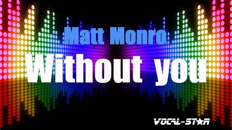 Matt Monro Without You Karaoke Version With Lyrics Hd Vocal Star Karaoke Youtube