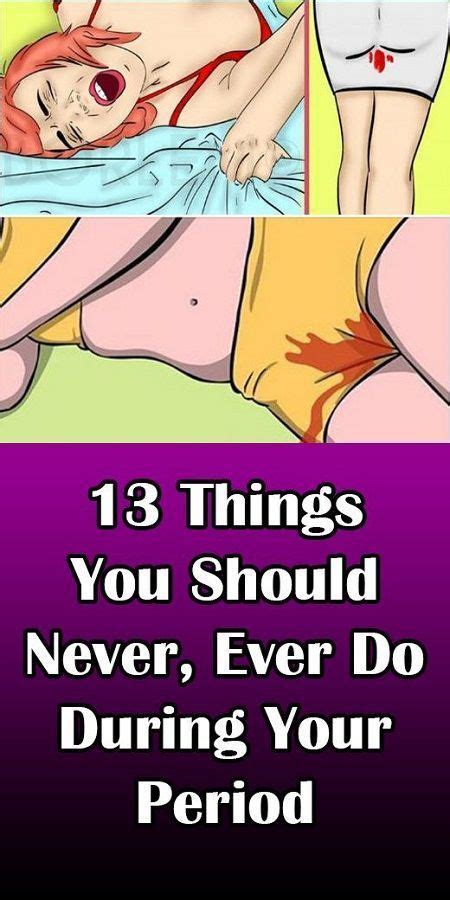 Things You Should Never Ever Do During Your Period Healthy Lifestyle