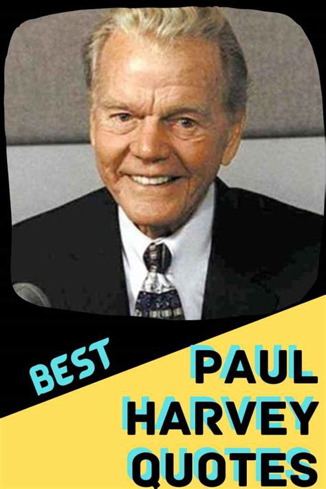 73 Life Changing Quotes By Radio Legend Paul Harvey Verses Quotes