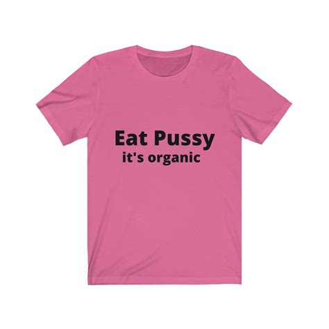 Organic Funny Vegan Eat Pussy It S Organic Shirt Eat Etsy