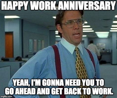 99+ 25 best 10 year work anniversary memes happy 10 year work. That Would Be Great Meme - Imgflip