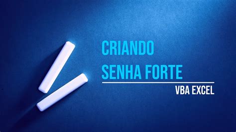 03 Como Criar Senha Forte VBA Excel YouTube