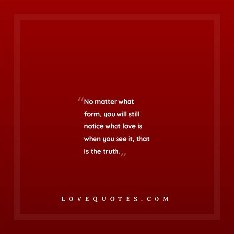 No Matter What Form Love Quotes