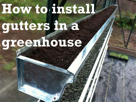 If you think a greenhouse is out of reach, think again: How to Install Gutters in a Greenhouse | How to install ...
