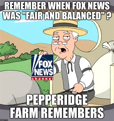 Remember When Fox News Was Fair And Balanced Imgflip