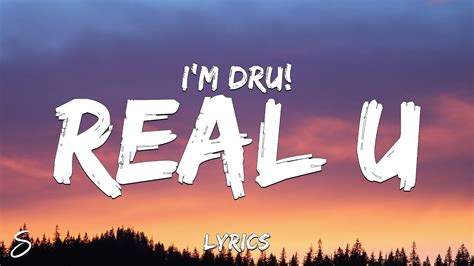 Im Dru Real U Lyrics Youtube
