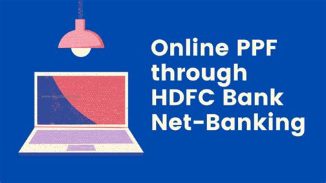 Alternatively, you can invest in goldby buying stocks of gold. How to open Online PPF Account with HDFC Bank Netbanking ...
