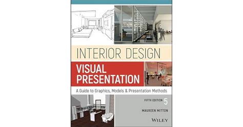 Interior Design Visual Presentation A Guide To Graphics Models And