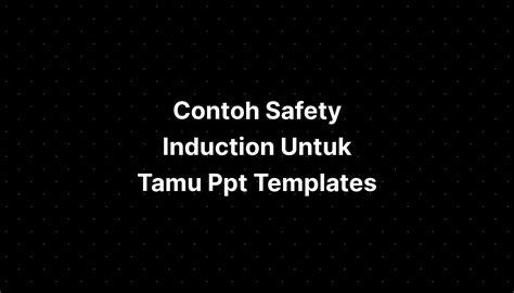 Contoh Safety Induction Untuk Tamu Ppt Templates IMAGESEE