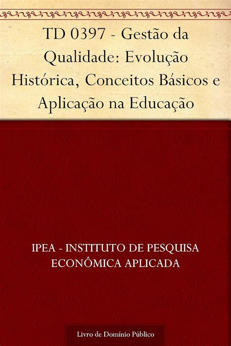 TD 0397 Gestão da Qualidade Evolução Histórica Conceitos Básicos e