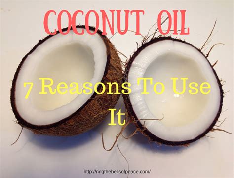 7 Reasons Why You Should Be Using Coconut Oil Ring The Bells Of Peace