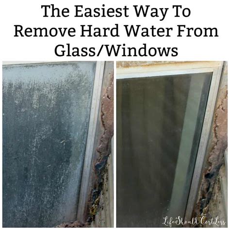 The Easiest Way To Clean Hard Water Off Of Windowsglass Life Should Cost Less