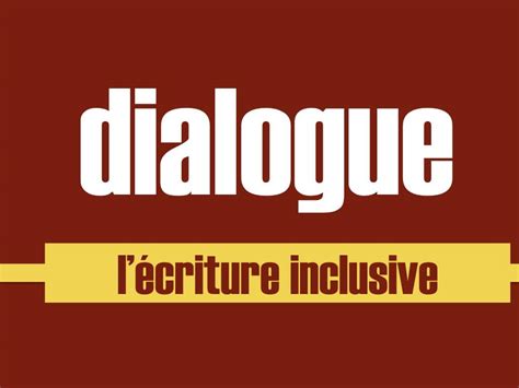 L'écriture inclusive, telle que traitée dans ce sondage, inclut donc notamment l'usage des points médians et. Écriture inclusive - dialogue en français facile pour le FLE