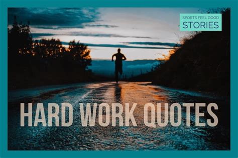 71 Hard Work Quotes To Pump You Up | Sports Feel Good Stories