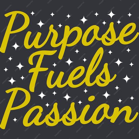 Premium Vector Purpose Fuels Passion Motivation Typography Quote Design