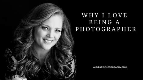 Why I Love Being A Photographer Amy Paris Photography Llc