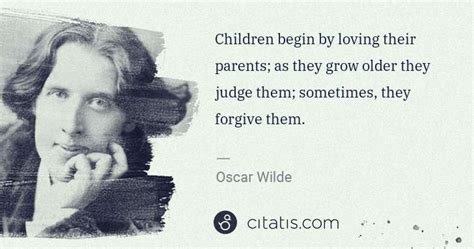 Oscar Wilde Parents Quote Oscar Wilde Love Quote As They Grow Older