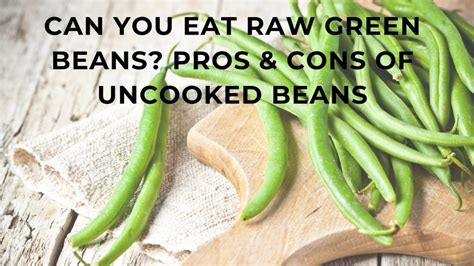 Can You Eat Raw Green Beans The Pros And Cons Of Eating Uncooked Beans