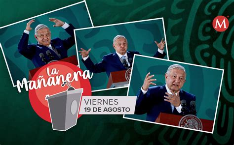 La Mañanera De Amlo Los Temas Del 19 De Agosto Grupo Milenio