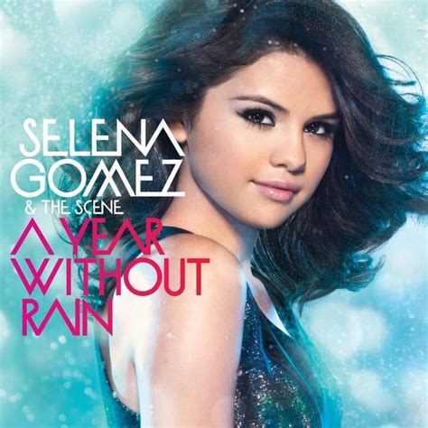 Selena Gomez And The Scene A Year Without Rain Lyrics And Tracklist