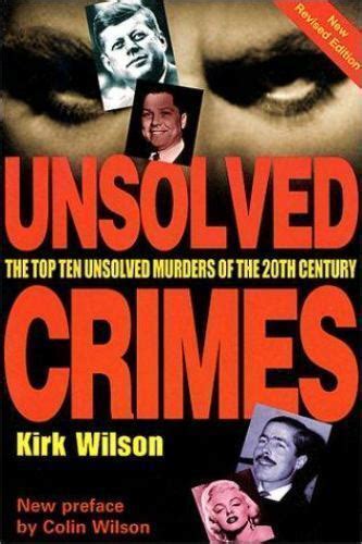 Unsolved Crimes Great True Crimes Of The Twentieth Century By Kirk