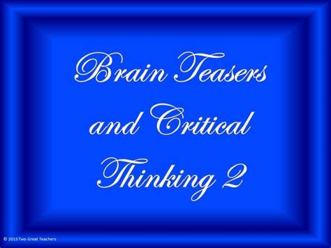 Brain Teasers From Two Great Teachers Brain Teasers Critical