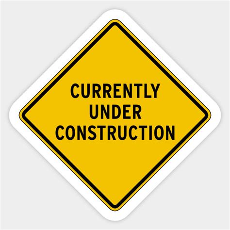 Under Construction Signs Sticker Teepublic