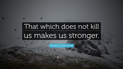 friedrich nietzsche quote “that which does not kill us makes us stronger ” 28 wallpapers