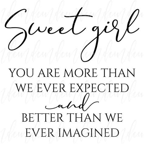 Sweet Girl Svg Sweet Girl You Are More Than We Ever Expected Etsy In