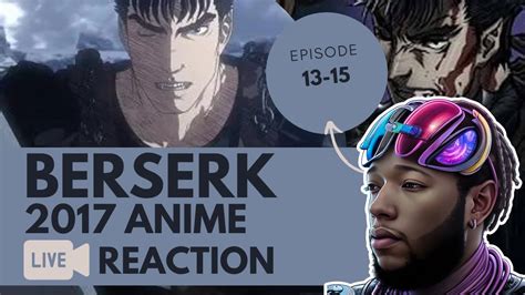 Berserk 2017 Anime Episode 13 15 Blind Reaction Live Reaction Youtube