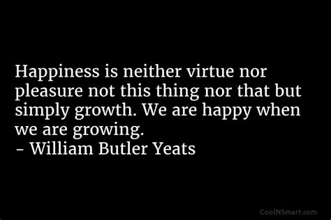 Quote Happiness Is Neither Virtue Nor Pleasure Not This Thing Nor That
