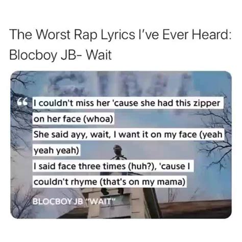 The Worst Rap Lyrics Ive Ever Heard Blocboy Jb Wait 281 Couldnt