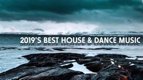 2019 s best house and dance music youtube