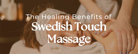 The Healing Benefits Of Swedish Touch Massage A Comprehensive Guide