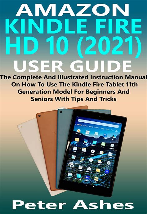 amazon kindle fire hd 10 2021 user guide the complete and illustrated instruction manual on