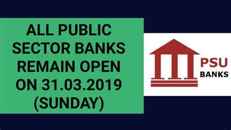 Public Sector Banks Remain Open On 310319 Sunday Here Is The