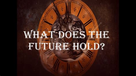 What Does The Future Hold Part 1 Youtube