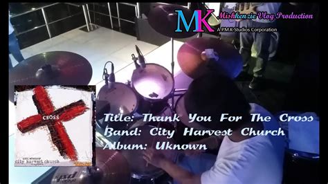 Thank You For The Cross City Harvest Church Drum View Youtube