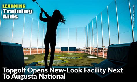 Topgolf Opens New Look Facility Next To Augusta National Inside Golf