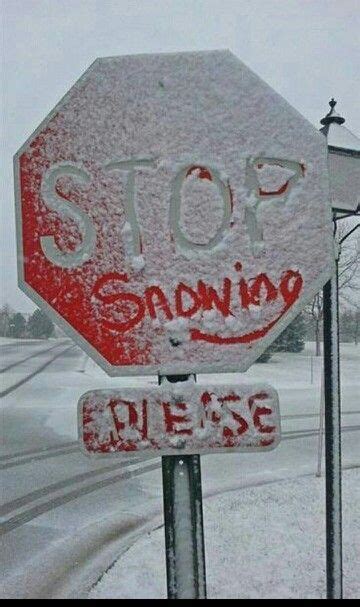Stop Snowing Please Good Morning Winter Winter Fun Snow Day Meme