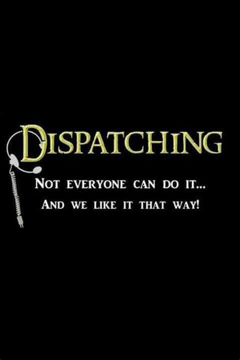 Dispatching Dispatcher Quotes Work Humor 911 Dispatcher