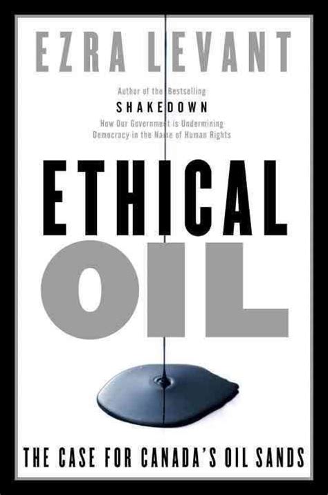 Ethical Oil The Case For Canadas Oil Sands Alchetron The Free