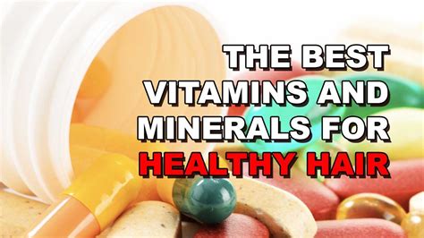 The 4 Best Vitamins And Minerals For Healthy Hair