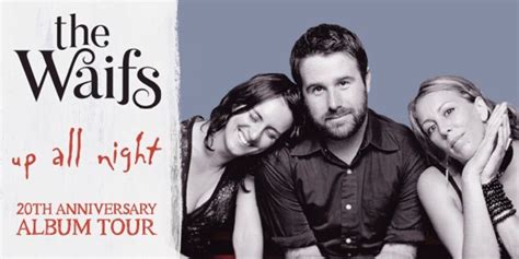 the waifs up all night 20th anniversary tour odeon theatre hobart august 4 2023
