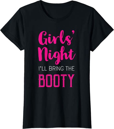 Womens Girls Night Out Ill Bring The Booty T Shirt Clothing