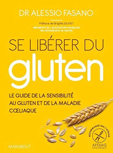Se Libérer Du Gluten Le Guide Référence De La Sensibilité Au Gluten