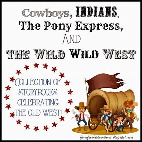 Cowboys Indians The Pony Express And The Wild Wild West Wild West