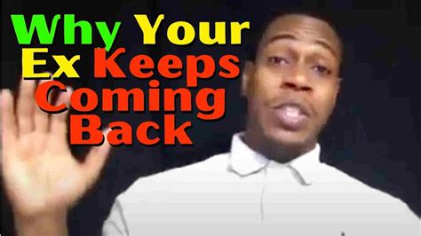Exes Why Your Ex Keeps Coming Back Relationship Advice Youtube