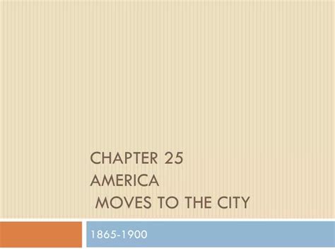 Ppt Chapter 25 America Moves To The City Powerpoint Presentation